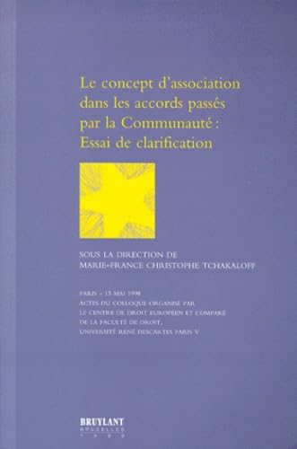 9782802712732: Le Concept D'Association Dans Les Accords Passes Par La Communaute : Essai De Clarification. Actes Du Colloque Organise Par Le Centre De Droit ... Rene Descartes Paris V - 15 Mai 1998