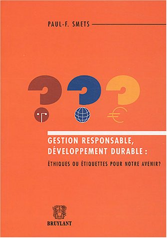 Stock image for Gestion responsable, dveloppement durable : Ethiques ou tiquettes pour notre avenir ? for sale by Ammareal