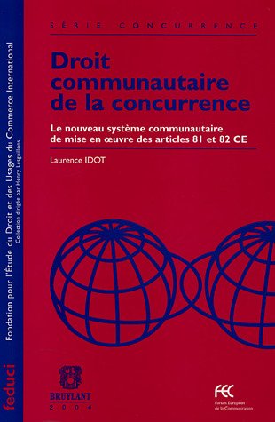 Beispielbild fr Droit communautaire de la concurrence: Le nouveau systme communautaire de mise en oeuvre des articles 81 et 82 CE zum Verkauf von Buchpark