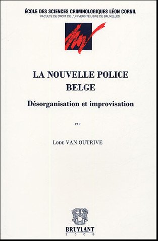 Stock image for La nouvelle police belge: Dsorganisation et improvisation for sale by Ammareal