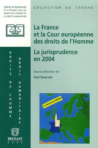 La France et la Cour europÃ©enne des droits de l'Homme: La jurisprudence en 2004 (LSB. CREDHO) (9782802721321) by Patrice Rolland