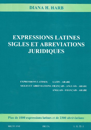 9782802721444: Expressions latines Sigles et abrviations juridiques: Expressions latines : latin-arabe - Sigles et abrviations : franais-anglais-arabe et anglais-franais-arabe