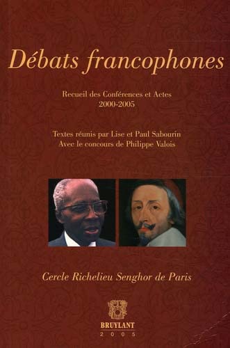 Stock image for Dbats francophones. Recueil des Confrences et Actes 2000-2005 Cercle Richelieu Senghor de Paris. for sale by Librairie Christian Chaboud