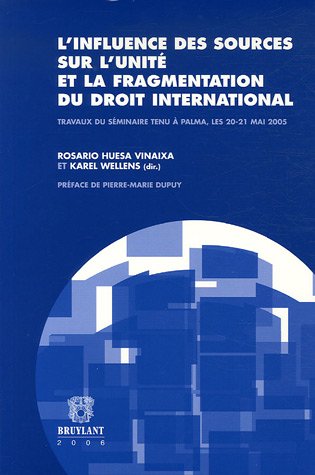 Stock image for L'influence des sources sur l'unit et la fragmentation du droit international : Travaux du sminaire tenu  Palma, les 20-21 mai 2005 for sale by medimops