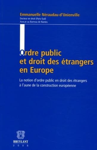 Beispielbild fr Ordre public et droit des trangers en Europe: La notion d'ordre public en droit des trangers  l'aune de la construction europenne zum Verkauf von Ammareal