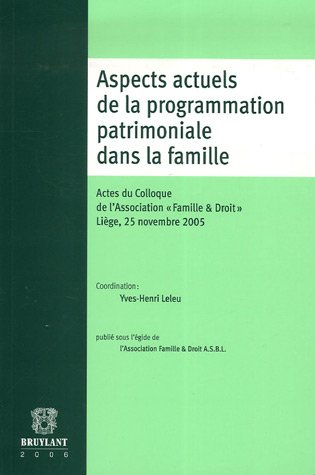 9782802722403: Aspects actuels de la programmation patrimoniale dans la famille: Actes du Colloque de l'Association 