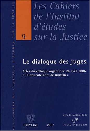 Stock image for Le dialogue des juges: Actes du colloque organis le 28 avril 2006  l'Universit libre de Bruxelles for sale by GF Books, Inc.