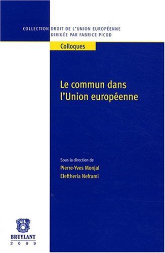 Beispielbild fr Le commun dans l'Union europenne Monjal, Pierre-Yves; Neframi, Eleftheria et Collectif zum Verkauf von BIBLIO-NET