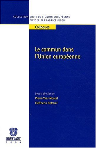 Stock image for Le commun dans l'Union europenne Monjal, Pierre-Yves; Neframi, Eleftheria et Collectif for sale by BIBLIO-NET