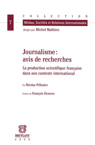 Stock image for Journalisme : avis de recherche: La production scientifique franaise dans son contexte international for sale by Ammareal