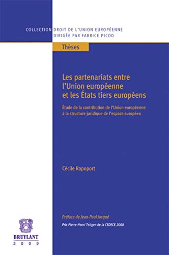 Beispielbild fr Les Partenariats entre l`Union europenne et les Etats tiers europens: Etude de la contribution de l`Union europenne  la structure juridique de l`espace europen zum Verkauf von Buchpark