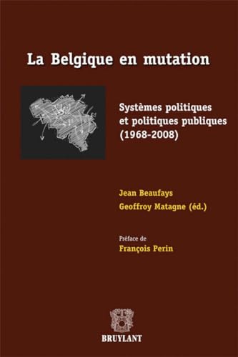 Stock image for La Belgique En Mutation : Systmes Politiques Et Politiques Publiques (1968-2008) for sale by RECYCLIVRE