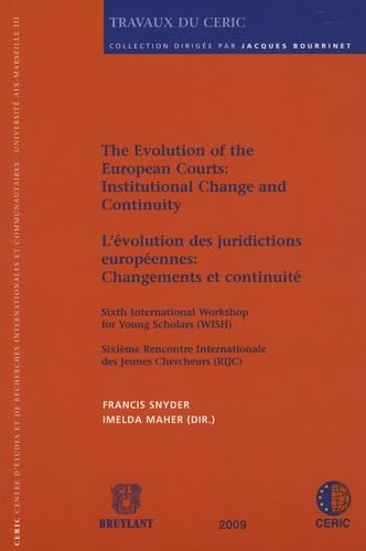 Beispielbild fr Snyder, F: Evolution of the European Courts: Institutional C: Sixth International Workshop for Young Scholars (WISH) / Sixieme Rencontre . (Travaux de Droit International et Europeen) zum Verkauf von Buchpark