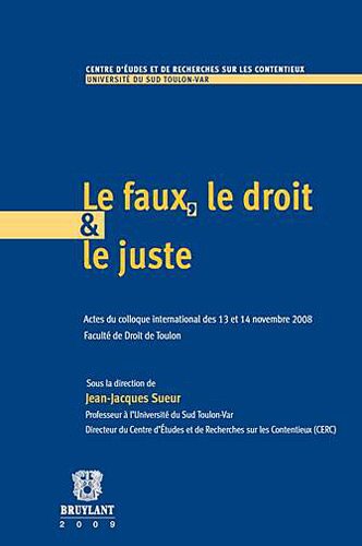 Beispielbild fr Le faux, le droit & le juste: Actes du colloque international des 13 et 14 novembre 2008 - Facult de Droit de Toulon zum Verkauf von Buchpark