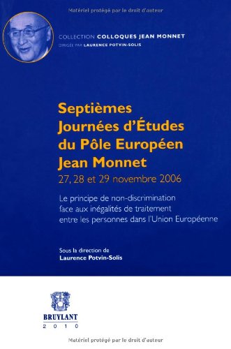 9782802728863: Septimes journes d'tudes du pole europen Jean Monnet 27, 28 et 29 Novembre 2006: Le principe de non-discrimination face aux ingalits de traitement entre les personnes dans l'Union Europenne