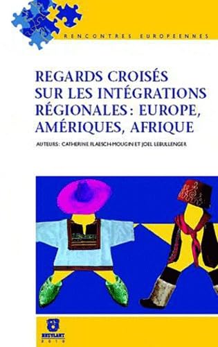 Stock image for Regards croiss sur les intgrations rgionales : Europe, Amrique, Afrique Flaesch-Mougin, Catherine; Lebullenger, Jol et Collectif for sale by Au bon livre