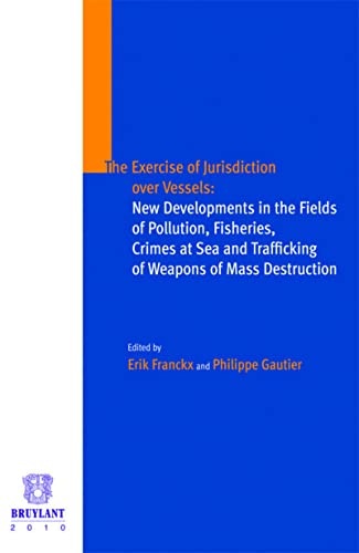 The Exercise of Jurisdiction over Vessels (9782802729884) by GAUTIER, PHILIPPE; Franckx, Erik