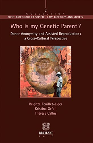 Beispielbild fr Callus, T: Who is My Genetic Parent ?: Donor Anonymity and Assisted Reproduction : A Cross-Cultural Perspective (Droit Bioethique et Societe) zum Verkauf von Buchpark