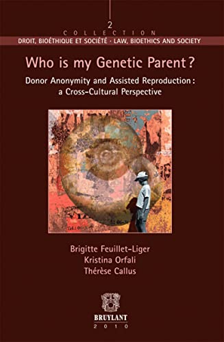 Stock image for Who is My Genetic Parent ?: Donor Anonymity and Assisted Reproduction : A Cross-Cultural Perspective (Droit Bioethique et Societe) for sale by Corner of a Foreign Field