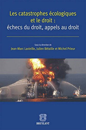 Beispielbild fr Les Catastrophes cologiques et le droit : checs du droit, appels au droit Lavieille, Jean-marc; Betaille, Julien et Prieur, Michel zum Verkauf von Au bon livre