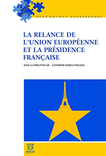 Beispielbild fr La Relance De L'union Europenne Et La Prsidence Franaise zum Verkauf von RECYCLIVRE