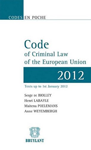 Stock image for Code of criminal law of European union 2012 - 2me dition De biolley, Serge; Labayle, Henri et Poelemans, Maitena for sale by BIBLIO-NET