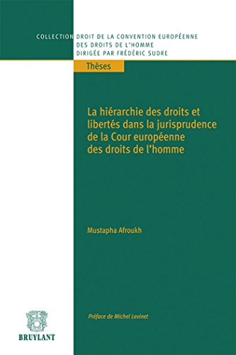 Stock image for La Hirarchie des droits et liberts dans la jurisprudence de la Cour Europenne des Droits de l'Hom Afroukh, Mutapha for sale by BIBLIO-NET