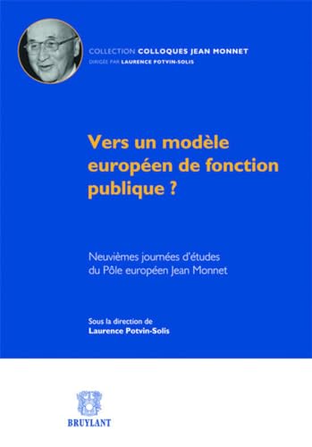 Stock image for Vers un modle europen de fonction publique? Potvin-solis, Laurence for sale by BIBLIO-NET