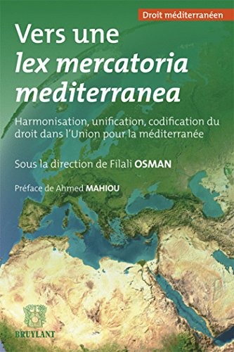 Beispielbild fr Vers Une Lex Mercatoria Mediterranea : Harmonisation, Unification, Codification Du Droit Dans L'unio zum Verkauf von RECYCLIVRE