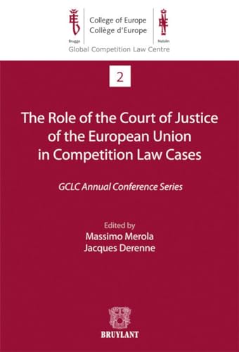 Beispielbild fr The Role of the Court of Justice of the European Union in Competition Law Cases GCLC Annual Conference Series Global Competition Law Centre zum Verkauf von PBShop.store US