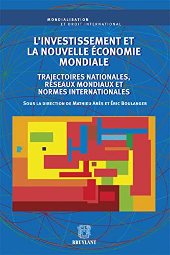 Beispielbild fr L`investissement et la nouvelle conomie mondiale: Trajectoires nationales, rseaux mondiaux et normes internationales zum Verkauf von Buchpark