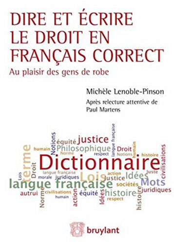 Stock image for Dire et crire le droit en franais correct. Au plaisir des gens de robe for sale by Le Monde de Kamlia