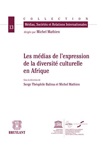 Stock image for Les mdias de l'expression de la diversit culturelle en Afrique Balima, Serge Thophile; Mathien, Michel et Collectif for sale by Au bon livre