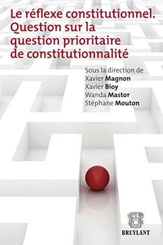 9782802737155: Le rflexe constitutionnel: Question sur la question prioritaire de constitutionnalit