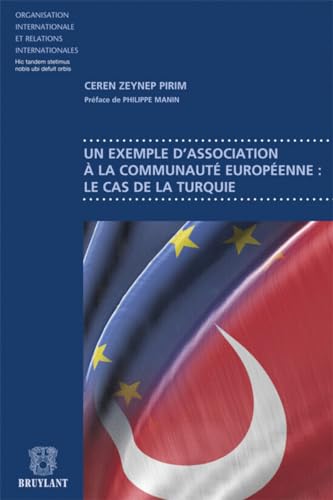 Stock image for Un exemple d'association  la communaut Europenne : le cas de la Turquie Pirim, Ceren zeynep et Manin, Philippe for sale by BIBLIO-NET