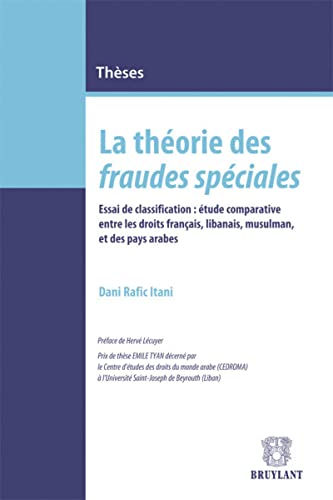 9782802737735: La thorie des fraudes spciales: Essai de classification : tude comparative entre les droits franais, libanais, musulman, et des pays arabes