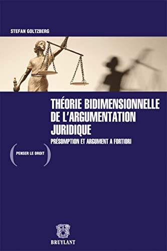 9782802738190: Thorie bidimensionnelle de l'argumentation juridique: Prsomption et argument a fortiori