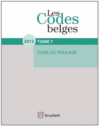 Stock image for Codes Belges 2013 Tome 7 Code du Roulage (les) for sale by Le Monde de Kamlia