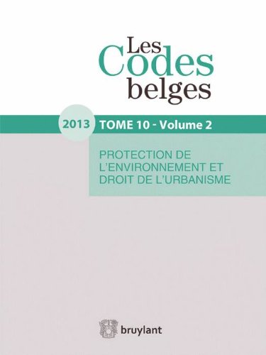 9782802738626: Codes Belges. T10 2013 - Protection de l'environnement et droit de l'urbanisme (2 volumes)