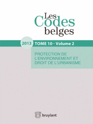 9782802738626: Les codes belges. t10 - protection de l'environnement et droit de l'urbanisme (2 volumes) - 2013