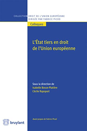 Beispielbild fr L'Etat tiers en droit de l'Union europenne Bosse-Platire, Isabelle; Rapoport, Ccile et Picod, Fabrice zum Verkauf von BIBLIO-NET