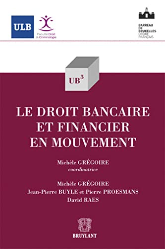 Stock image for Le droit bancaire et financier en mouvement Buyle, Jean-Pierre; Proesmans, Pierre; Raes, David et Grgoire, Michle for sale by BIBLIO-NET