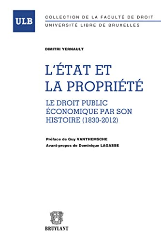 9782802740582: L'Etat et la proprit. Le droit public conomique par son histoire (1830-2012)