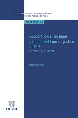 Imagen de archivo de Coopration entre juges nationaux et Cour de justice de l'UE Pertek, Jacques a la venta por BIBLIO-NET