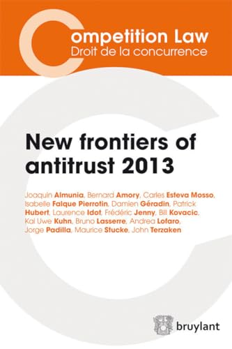9782802741091: New frontiers of antitrust 2013: Comptetition Law in times of Economic Crisis - In Need of adjustement ? (Competition Law/Droit de la Concurrence)