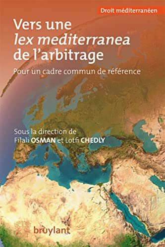 Stock image for Vers une lex mediterranea de l'arbitrage Osman, Filali et Chedly, Lotfi for sale by BIBLIO-NET