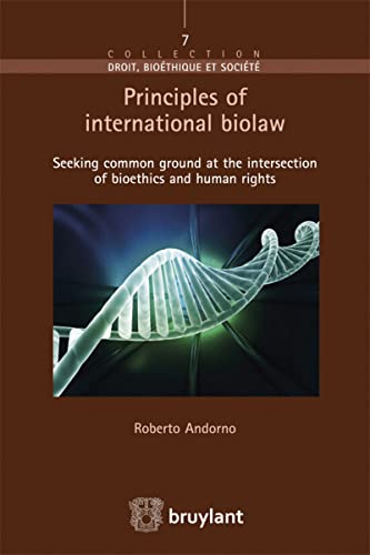 Stock image for Principles of International Biolaw Seeking Common Ground at the Intersection of Bioethics and Human Rights Droit Bioethique et Societe for sale by PBShop.store US