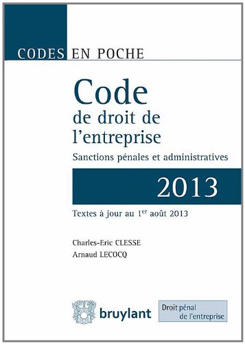 Stock image for Code Droit de l'Entreprise 2013. Sanctions Penales et Administratives [Broch] Clesse, Charles-Eric et Lecocq, Arnaud for sale by BIBLIO-NET