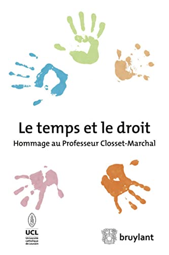 9782802744443: Le temps et le droit: Hommage au Professeur Closset-Marchal