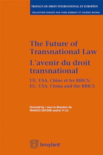 Stock image for The Future of Transnational Law L'Avenir du Droit Transnational UE, USA, Chine et les Brics EU, USA, China and the Brics Travaux de Droit International et Europeen for sale by PBShop.store US